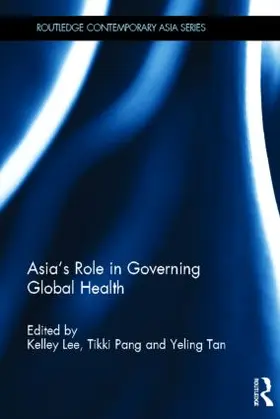 Lee / Pang / Tan |  Asia's Role in Governing Global Health | Buch |  Sack Fachmedien