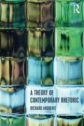 Andrews |  A Theory of Contemporary Rhetoric | Buch |  Sack Fachmedien