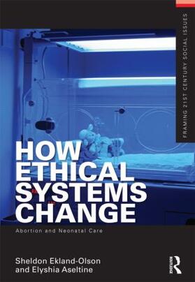 Ekland-Olson / Aseltine |  How Ethical Systems Change: Abortion and Neonatal Care | Buch |  Sack Fachmedien
