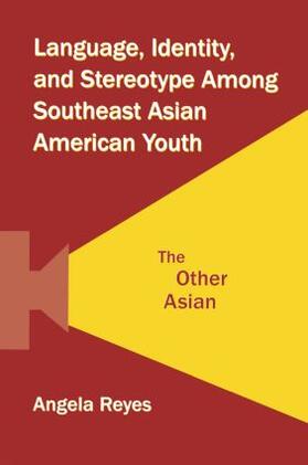 Reyes |  Language, Identity, and Stereotype Among Southeast Asian American Youth | Buch |  Sack Fachmedien