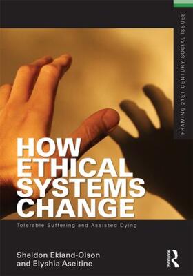 Ekland-Olson / Aseltine |  How Ethical Systems Change: Tolerable Suffering and Assisted Dying | Buch |  Sack Fachmedien