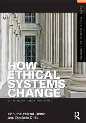 Ekland-Olson / Dirks |  How Ethical Systems Change: Lynching and Capital Punishment | Buch |  Sack Fachmedien