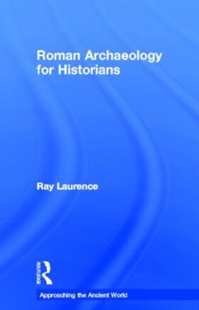 Laurence |  Roman Archaeology for Historians | Buch |  Sack Fachmedien