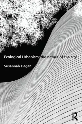 Hagan |  Ecological Urbanism: The Nature of the City | Buch |  Sack Fachmedien