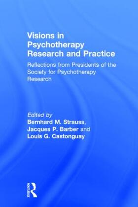 Strauss / Barber / Castonguay |  Visions in Psychotherapy Research and Practice | Buch |  Sack Fachmedien