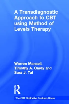 Mansell / Carey / Tai |  A Transdiagnostic Approach to CBT using Method of Levels Therapy | Buch |  Sack Fachmedien