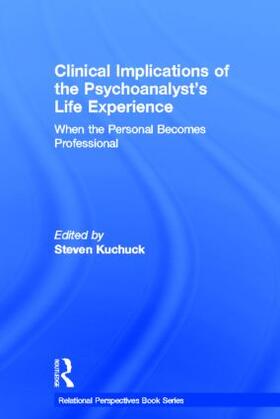 Kuchuck |  Clinical Implications of the Psychoanalyst's Life Experience | Buch |  Sack Fachmedien