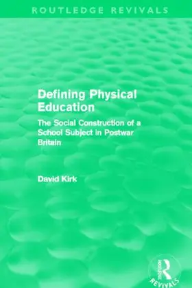 Kirk |  Defining Physical Education (Routledge Revivals) | Buch |  Sack Fachmedien