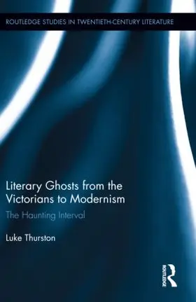 Thurston |  Literary Ghosts from the Victorians to Modernism | Buch |  Sack Fachmedien