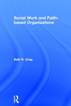 Crisp |  Social Work and Faith-Based Organizations | Buch |  Sack Fachmedien