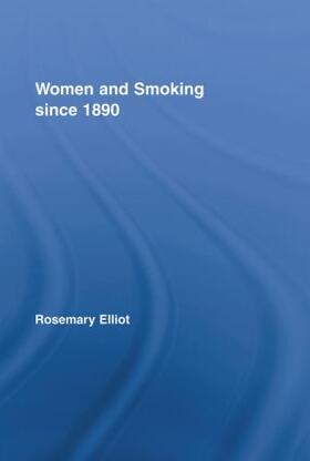 Elliot |  Women and Smoking since 1890 | Buch |  Sack Fachmedien