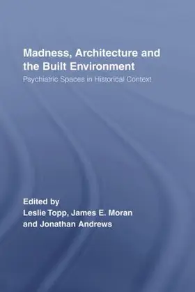 Moran / Topp / Andrews |  Madness, Architecture and the Built Environment | Buch |  Sack Fachmedien