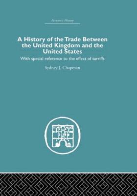 Chapman |  History of the Trade Between the United Kingdom and the United States | Buch |  Sack Fachmedien