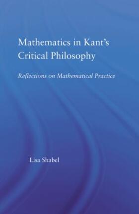 Shabel |  Mathematics in Kant's Critical Philosophy | Buch |  Sack Fachmedien
