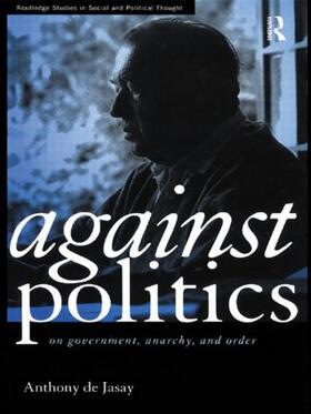 De Jasay |  Against Politics | Buch |  Sack Fachmedien