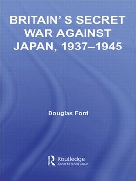 Ford |  Britain's Secret War against Japan, 1937-1945 | Buch |  Sack Fachmedien