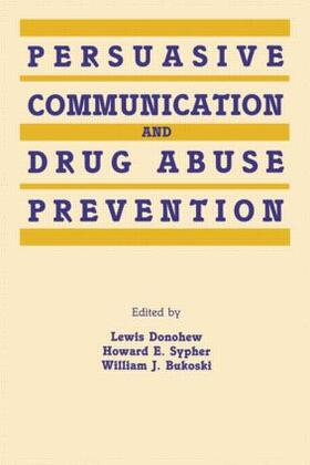 Donohew / Sypher / Bukoski |  Persuasive Communication and Drug Abuse Prevention | Buch |  Sack Fachmedien