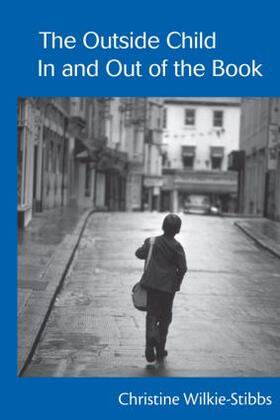 Wilkie-Stibbs |  The Outside Child, In and Out of the Book | Buch |  Sack Fachmedien