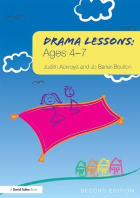 Ackroyd / Barter-Boulton |  Drama Lessons: Ages 4-7 | Buch |  Sack Fachmedien