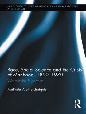 Lindquist |  Race, Social Science and the Crisis of Manhood, 1890-1970 | Buch |  Sack Fachmedien