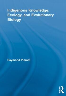 Pierotti |  Indigenous Knowledge, Ecology, and Evolutionary Biology | Buch |  Sack Fachmedien