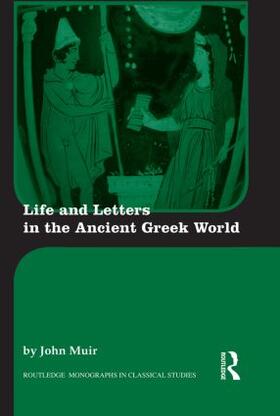 Muir |  Life and Letters in the Ancient Greek World | Buch |  Sack Fachmedien