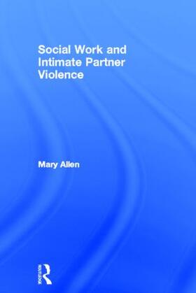 Allen |  Social Work and Intimate Partner Violence | Buch |  Sack Fachmedien