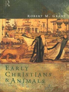Grant |  Early Christians and Animals | Buch |  Sack Fachmedien