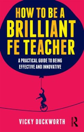 Duckworth |  How to be a Brilliant FE Teacher | Buch |  Sack Fachmedien