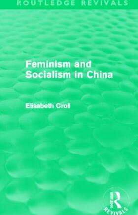 Croll |  Feminism and Socialism in China (Routledge Revivals) | Buch |  Sack Fachmedien