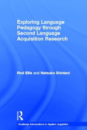 Ellis / Shintani |  Exploring Language Pedagogy through Second Language Acquisition Research | Buch |  Sack Fachmedien