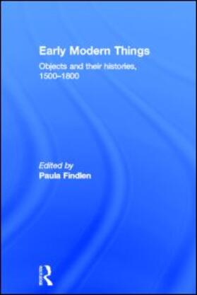 Findlen |  Objects and their Histories, 1500-1800 | Buch |  Sack Fachmedien