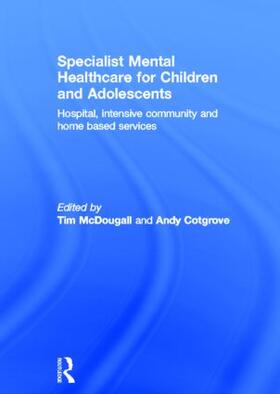 McDougall / Cotgrove |  Specialist Mental Healthcare for Children and Adolescents | Buch |  Sack Fachmedien