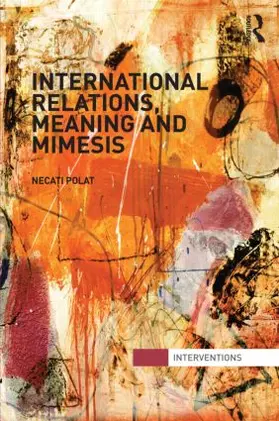 Polat |  International Relations, Meaning and Mimesis | Buch |  Sack Fachmedien