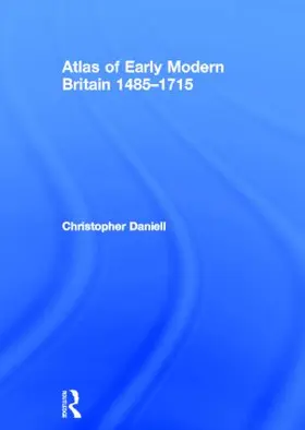 Daniell |  Atlas of Early Modern Britain, 1485-1715 | Buch |  Sack Fachmedien