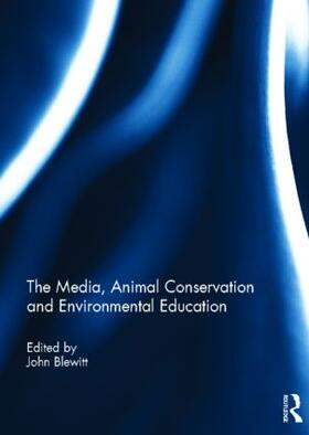Blewitt |  The Media, Animal Conservation and Environmental Education | Buch |  Sack Fachmedien