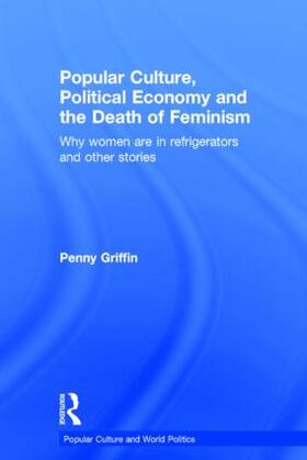 Griffin |  Popular Culture, Political Economy and the Death of Feminism | Buch |  Sack Fachmedien