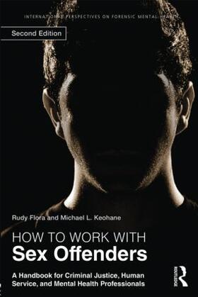 Flora / Keohane |  How to Work with Sex Offenders | Buch |  Sack Fachmedien
