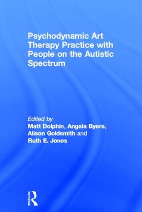 Dolphin / Byers / Goldsmith |  Psychodynamic Art Therapy Practice with People on the Autistic Spectrum | Buch |  Sack Fachmedien