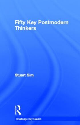 Sim |  Fifty Key Postmodern Thinkers | Buch |  Sack Fachmedien