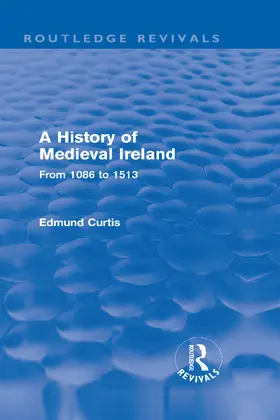 Curtis |  A History of Medieval Ireland (Routledge Revivals) | Buch |  Sack Fachmedien