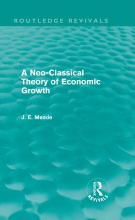 Meade |  A Neo-Classical Theory of Economic Growth | Buch |  Sack Fachmedien