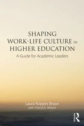 Koppes Bryan / Wilson |  Shaping Work-Life Culture in Higher Education | Buch |  Sack Fachmedien