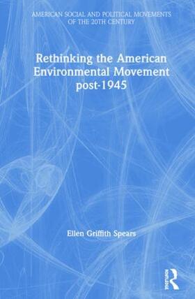 Spears |  Rethinking the American Environmental Movement post-1945 | Buch |  Sack Fachmedien