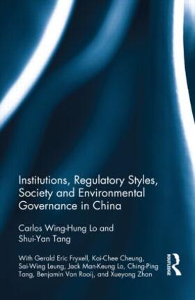Lo / Tang |  Institutions, Regulatory Styles, Society and Environmental Governance in China | Buch |  Sack Fachmedien