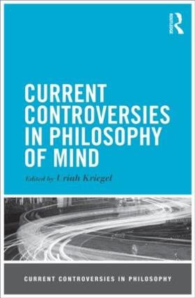 Kriegel |  Current Controversies in Philosophy of Mind | Buch |  Sack Fachmedien