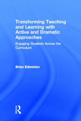 Edmiston |  Transforming Teaching and Learning with Active and Dramatic Approaches | Buch |  Sack Fachmedien