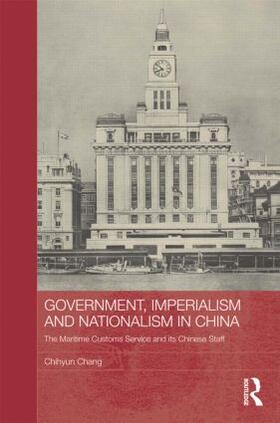 Chang |  Government, Imperialism and Nationalism in China | Buch |  Sack Fachmedien