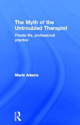 Adams |  The Myth of the Untroubled Therapist | Buch |  Sack Fachmedien