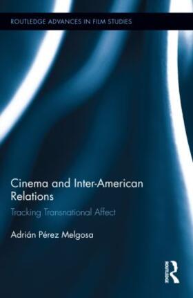 Pérez Melgosa |  Cinema and Inter-American Relations | Buch |  Sack Fachmedien